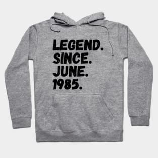 Legend Since June 1985 - Birthday Hoodie